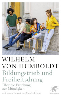 Wilhelm Humboldt;Jrgen Overhoff; — Bildungstrieb und Freiheitsdrang