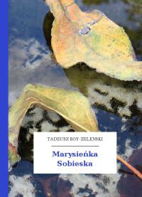 Tadeusz Boy-Żeleński — Marysieńka Sobieska