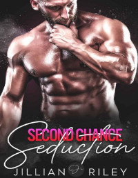 Jillian Riley — Second Chance Seduction