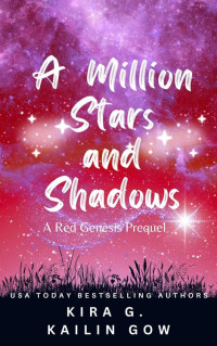 Kailin Gow & Kira G. — A Million Stars and Shadows: Red Genesis: A YA Fantasy Horror Romance (Red Genesis Series Book 1)