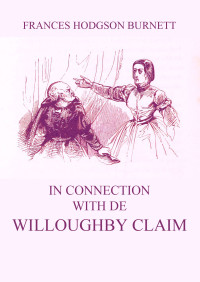 Frances Hodgson Burnett — In Connection with De Willoughby Claim