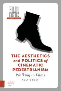 Aslı Özgen — The Aesthetics and Politics of Cinematic Pedestrianism