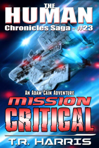 T.R. Harris — Mission Critical (The Human Chronicles Saga Book 23)