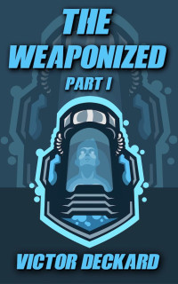 Deckard, Victor — W-01. The Weaponized I