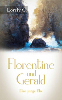 Lovely C — Florentine und Gerald: Eine junge Ehe (German Edition)