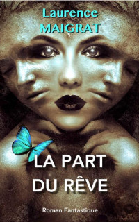 Laurence MAIGRAT — La Part du Rêve