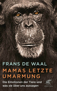 Frans de Waal; — Mamas letzte Umarmung