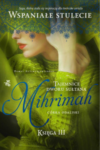 Demet Altınyeleklioğlu — Mihrimah. Córka odaliski. Tom 3