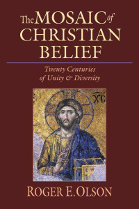 Olson, Roger E. — The Mosaic of Christian Belief