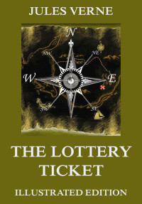 Jules Verne — The Lottery Ticket (Extended Illustrated And Annotated Edition)