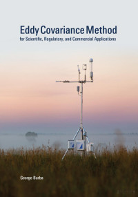 George Burba — Eddy Covariance Method for Scientific, Regulatory, and Commercial Applications