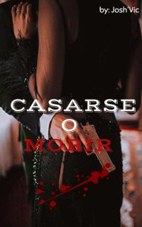 Josh'Vic Castle — casarse o morir (Spanish Edition)