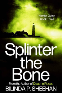 Bilinda P. Sheehan — Splinter the Bone: A gripping crime thriller