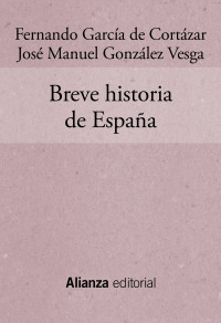 Fernando García de Cortázar, José Manuel González Vesga — Breve historia de España