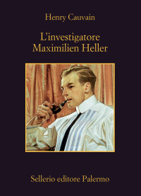 Henry Cauvain — L'investigatore Maximilien Heller