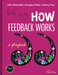 John T. Almarode, Douglas Fisher, Nancy Frey — How Feedback Works