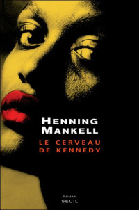 Mankell Henning [Mankell Henning] — Le cerveau de kennedy