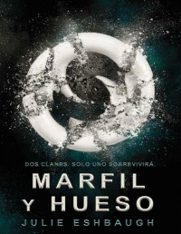 Julie Eshbaugh — MARFIL Y HUESO