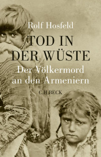 Hosfeld, Rolf — Tod in der Wüste: Der Völkermord an den Armeniern