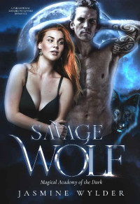 Jasmine Wylder — Savage Wolf (Magical Academy of the Dark #2)