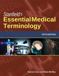 Cross, Nanna;McWay, Dana C.; — Stanfield's Essential Medical Terminology