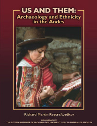 Richard Martin Reycraft (ed.) — Us and Them: Archaeology and Ethnicity in the Andes