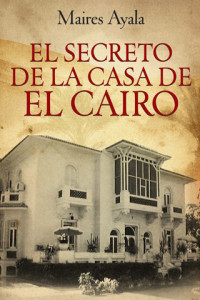 Maries Ayala — El secreto de la casa de el Cairo