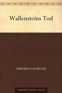 Schiller, Friedrich von — Wallensteins Tod