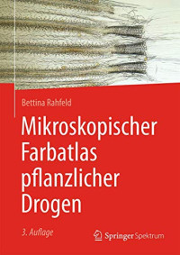 Bettina Rahfeld — Mikroskopischer Farbatlas pflanzlicher Drogen, 2te