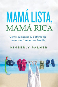 Kimberly Palmer — Mamá Lista, Mamá Rica