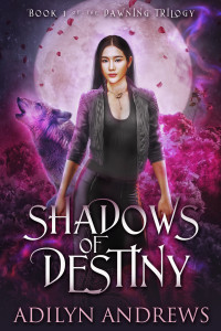 Andrews, Adilyn — Shadows of Destiny (The Dawning Book 1)
