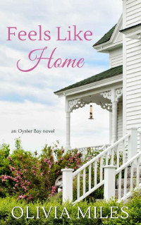 Olivia Miles — Feels Like Home (Oyster Bay Book 1)