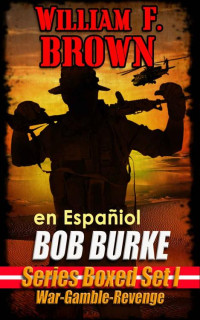 William F Brown — Bob Burke Series Box Set 1, en Español: Action-Adventure Thrillers (Spanish Edition)