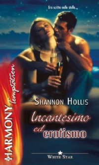 Shannon Hollis [Hollis, Shannon] — (White Star 05) Incantesimo ed erotismo