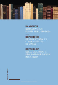 Stiftsbibliothek St. Gallen — Handbuch der Schweizer Klosterbibliotheken – Répertoire des bibliothèques conventuelles de Suisse – Repertorio delle biblioteche degli ordini religiosi in Svizzera