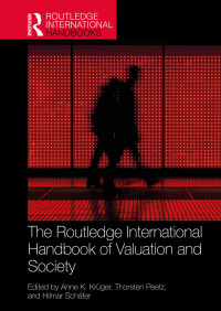 Anne Krüger, Thorsten Peetz, Hilmar Schaefer — The Routledge International Handbook of Valuation and Society