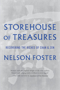 Nelson Foster — Storehouse of Treasures: Recovering the Riches of Chan and Zen