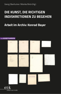 Georg Oberhumer / Monika Rinck (Hg.) — Die Kunst, die richtigen Indiskretionen zu begehen