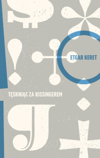 Etgar Keret — Teskniac za Kissingerem