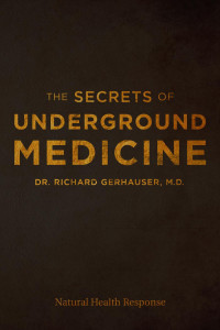 Dr. Richard Gerhauser, M.D. — The Secrets of Underground Medicine