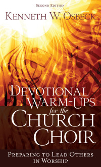 Kenneth W. Osbeck — Devotional Warm-Ups for the Church Choir 2nd Ed