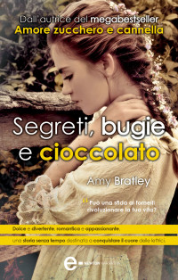 Segreti bugie.e.cioccolato [bugie.e.cioccolato, Segreti] — Amy.Bratley