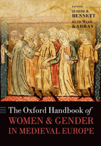 Judith M. Bennett, Ruth Mazo Karras — The Oxford Handbook of Women and Gender in Medieval Europe