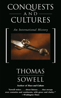 Thomas Sowell — Conquests and Cultures: An International History