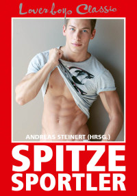 Andreas Steinert (Hrsg.) — Spitze Sportler (Loverboys Classic 9)