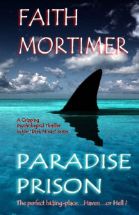 Faith Mortimer — Paradise Prison - a Gripping Psychological Thriller in the Dark Minds Series