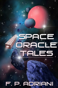 F. P. Adriani — Space Oracle Tales