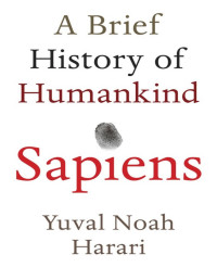 Yuval Noah Harari — Sapiens: A Brief History of Humankind