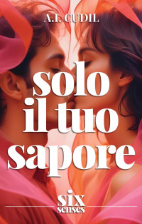 Cudil, A.I. — Solo il tuo sapore: Six Senses Series 1 (Italian Edition)