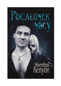 Kenyon Sherrilyn — Mroczny Łowca - Pocałunek Nocy